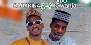 MUSIC: BARAKINA Ft. ADO GWANJA – Ba Gashi Ba