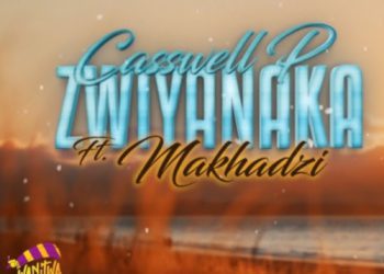 Casswell P Zwiya Naka ft. Makhadzi Mp3 Download