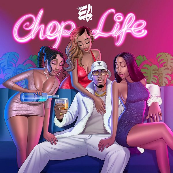 E.L Chop Life mp3 Download 