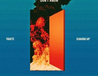 Fameye Don't Know ft. Kofi Mole & Quamina mp Mp3 Download
