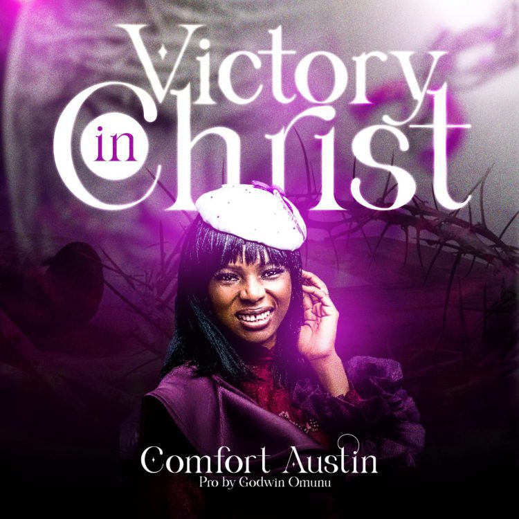 Comfort Austine Victory In Christ Mp3 Download