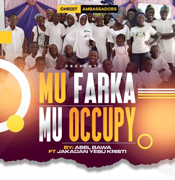 Abel Bawa Ft. Jakadan Yesu Kristi Mu Farka Mu Occupy Mp3 Download 