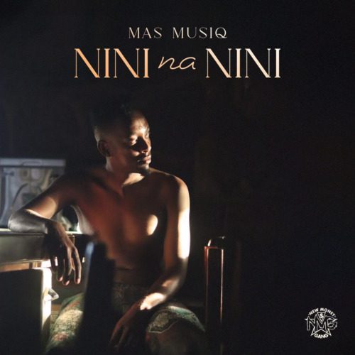 Mas Musiq Nini Nannini ft. Daliwonga & Howard Gomba Mp3 Download 