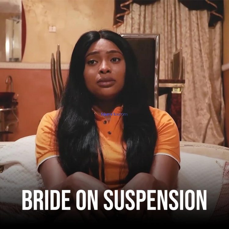 Bride On Suspension (2022) Nollywood Movie Mp4 Download