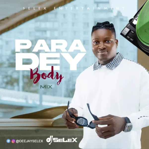 DJ Selex Para Dey Body Mixtape Mp3 Download