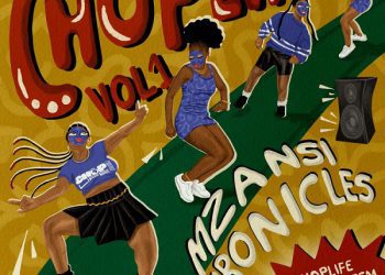 ALBUM: ChopLife SoundSystem & Mr Eazi – Chop Life, Vol. 1: Mzansi Chronicles