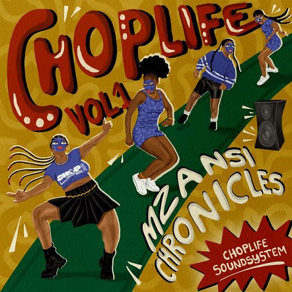 ALBUM: ChopLife SoundSystem & Mr Eazi – Chop Life, Vol. 1: Mzansi Chronicles