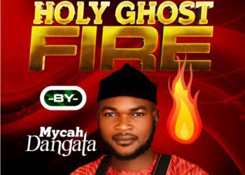 Mycah Dangata Holy Ghost Fire Mp3 Download