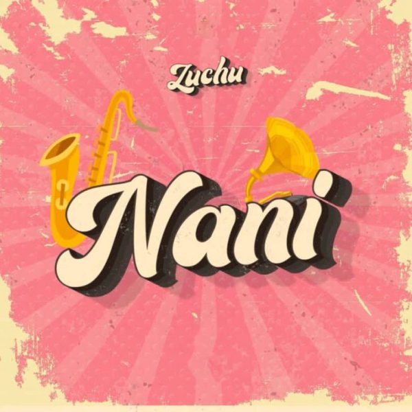 Zuchu Nani Mp3 Download