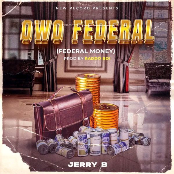 Jerry B Owo federal (Prod.By Raddo Boi) Mp3 Download 