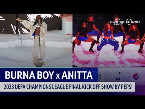Burna Boy x Anitta 2023 UEFA Champions League Final Kick Off Show Mp4 Download