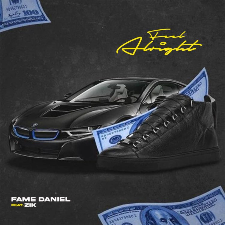 MUSIC: Fame Daniel Ft. ZIK – Feel Alright