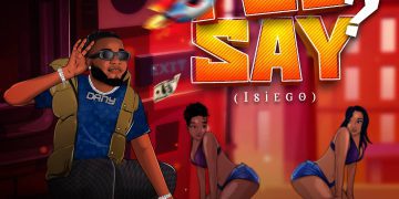 MUSIC: Danypreez – You Say? (Isiego) 1 Danypreez You Say? (Isiego) Mp3 Download