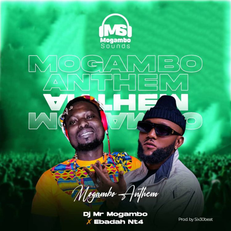 MUSIC: Dj Mr Mogambo Ft. NT4 – Mogambo Anthem