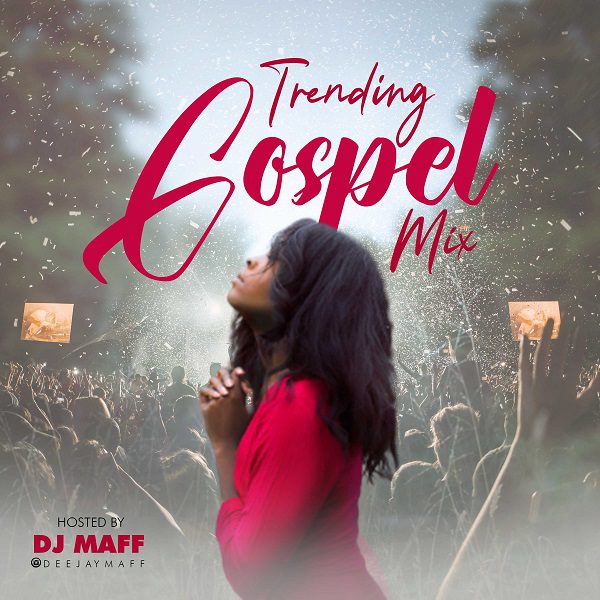 DJ Maff Trending Gospel Mix Mp3 Download 