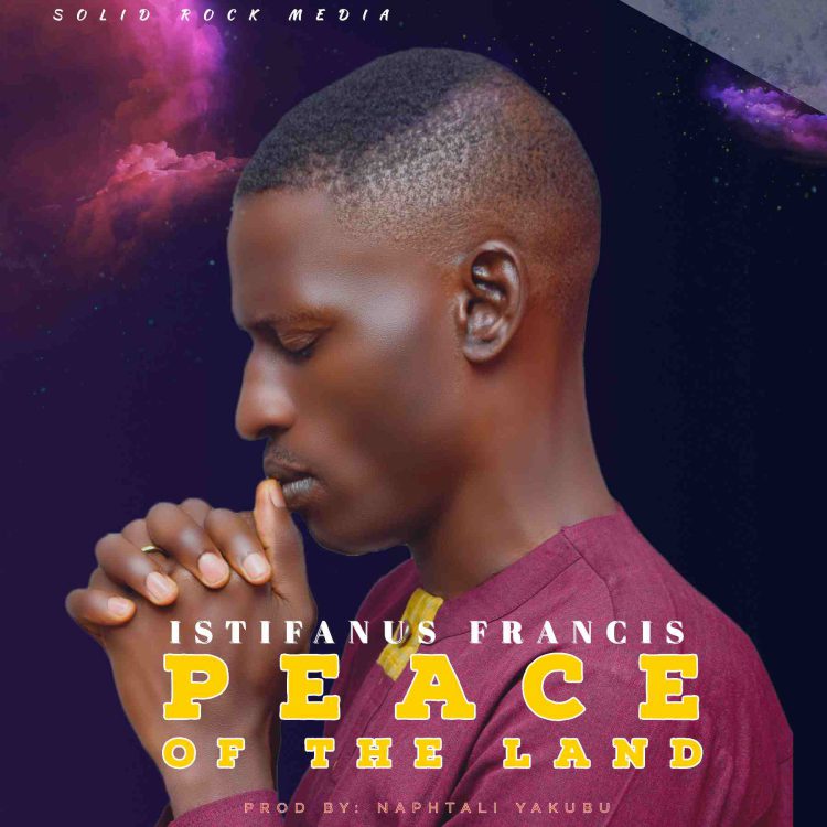 Istifanus Francis PEACE OF THE LAND Mp3 Download