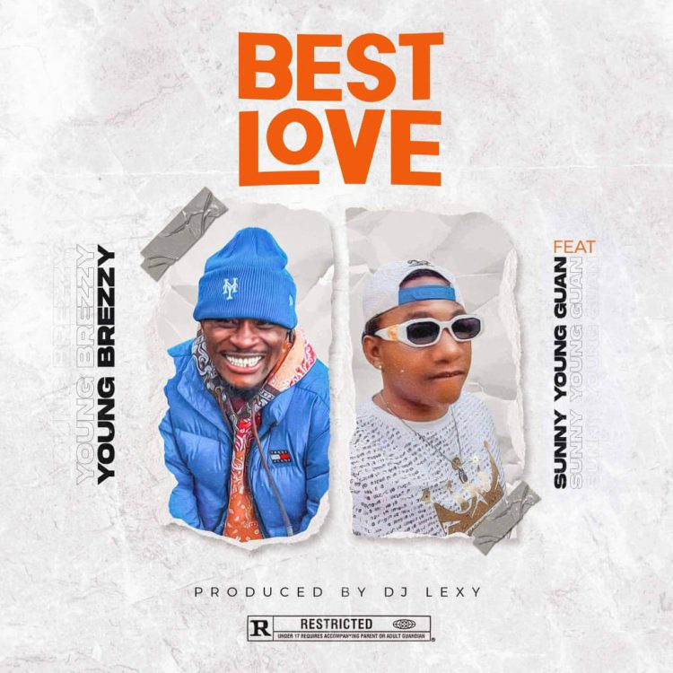 MUSIC: Young Brezzy – Best Love ft. Sunny Young Guan