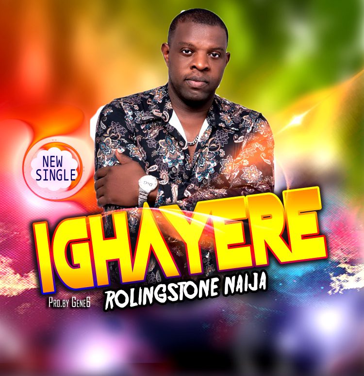 MUSIC: Rollingstone9ja – Ighayere