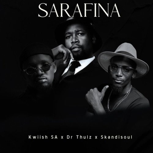 Kwiish SA Sarafina ft. Dr Thulz & Skandisoul Mp3 Download