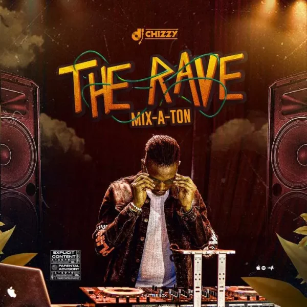 DJ Chizzy The Rave Mix-A-Ton Mixtape Mp3 Download 