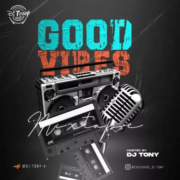 DJ Tony Good Vibes Mixtape Mp3 Download