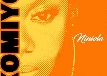 MUSIC: Niniola – Komiyo