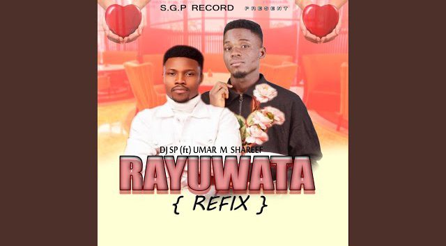 Dj SP Rayuwata (Dance Refix) Ft. Umar M Shareef Mp3