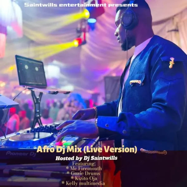 DJ Saintwills Afro Live Mixtape (feat. MC Firemouth, Gozie Drumz & Kizito Oja) Mp3 Download 