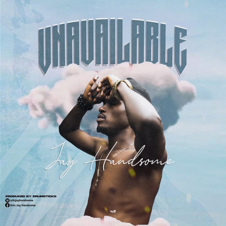 Jay Handsome Unavailable Mp3 Download
