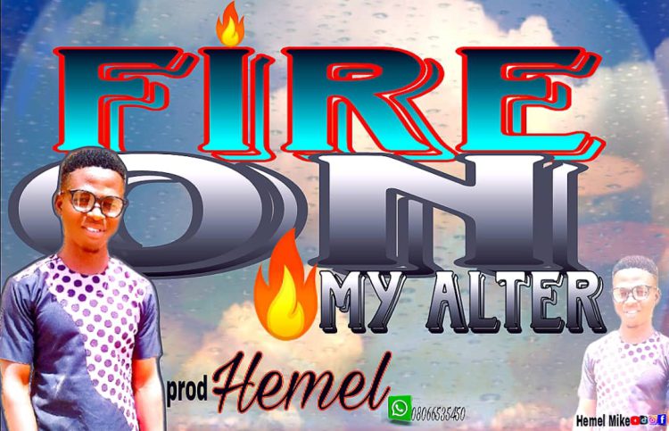 Hemel Mike Fire On My Alter Mp3 Download