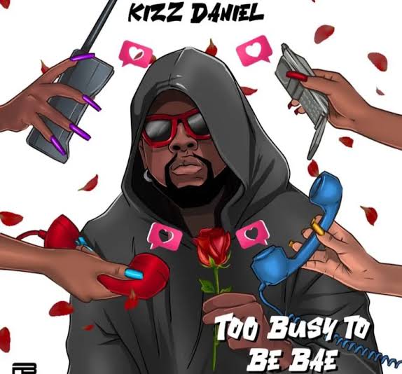 MUSIC: Kizz Daniel – Too Busy To Be Bae