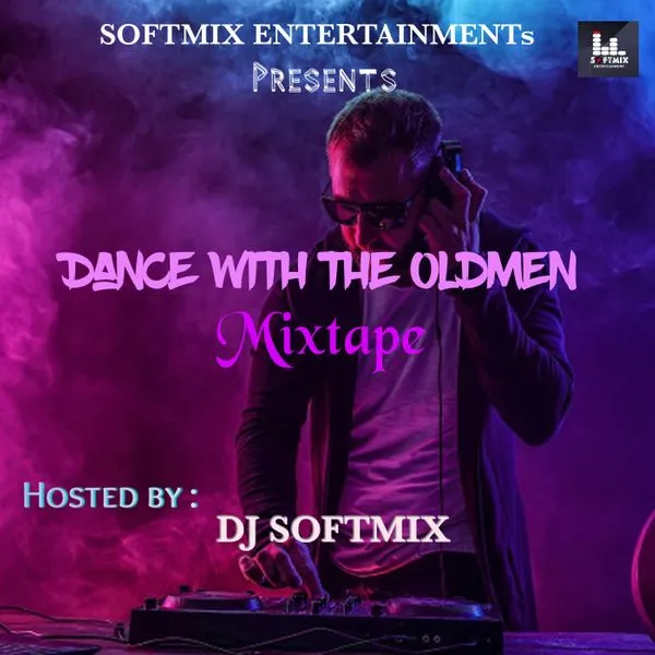 MIXTAPE: Dj Softmix Old Oldmen Songs Highlife, Reggea and Afrobeats Mix Mixtape