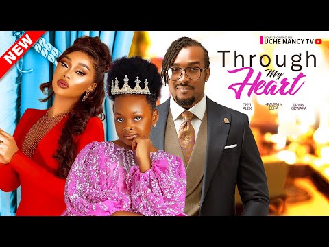 Through My Heart Nollywood Movie Mp4 Download