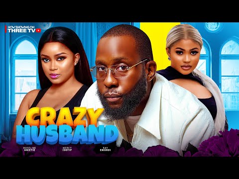 Crazy Husband Nollywood Movie (2024) Mp4 Download