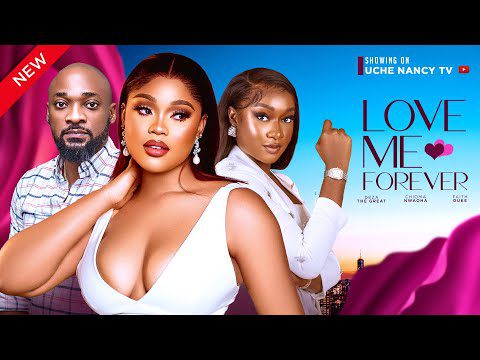 Love Me Forever Nollywood Movie (2024) Mp4 Download