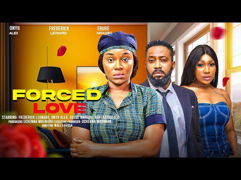 Forced Love Nollywood Movie (2024) Mp4 Download