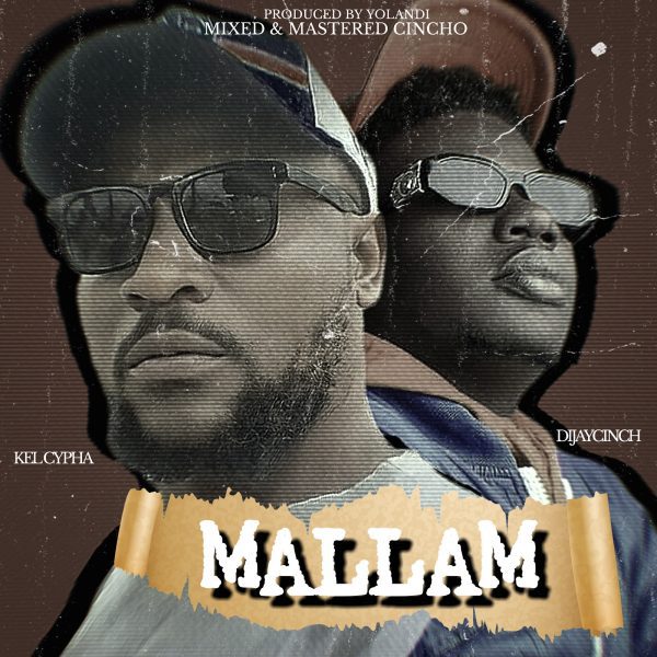 Kel Cypha Mallam Feat. Dijay Cinch Mp3 Download 