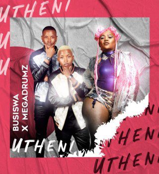 Busiswa Utheni ft. Megadrumz Mp3 Download