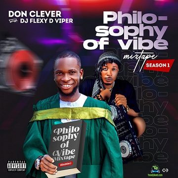 MIXTAPE: Don Clever – Philosophy Of Vibe Mixtape (Feat. DJ Flexy D Viper)