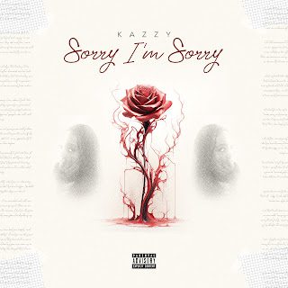 MUSIC: Kazzy – Sorry, I’m Sorry