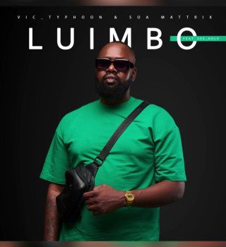Vic Typhoon Luimbo Ft Soa Mattrix & Zee nhle Mp3 Download