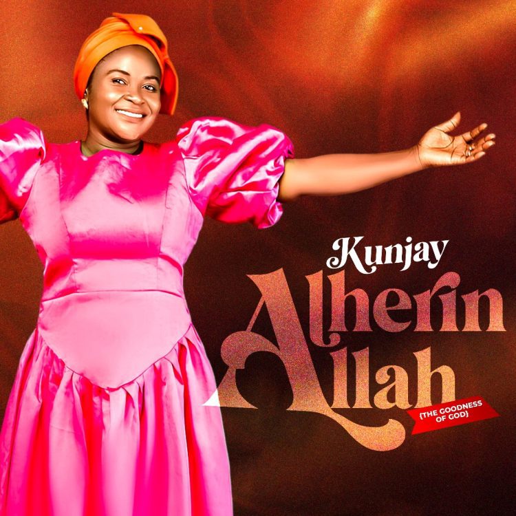 Kunjay Alherin Allah (The Goodness Of God)