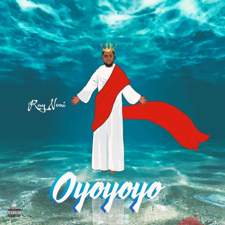 MUSIC: Ray Noni – Oyoyoyo
