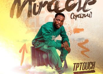 MUSIC: Tp Touch – Miracle
