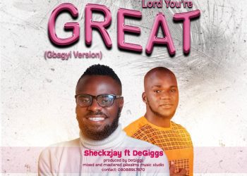 Shecksjay ft DeGiggs You Are Great (Gbagyi Version) Mp3 Download