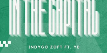 IN THE CAPITAL – Indygo Zoft Ft. Ye
