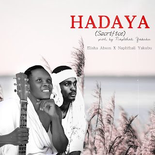 Elisha Abson Ft Naphthali Yakubu – Hadaya (Sacrifice)