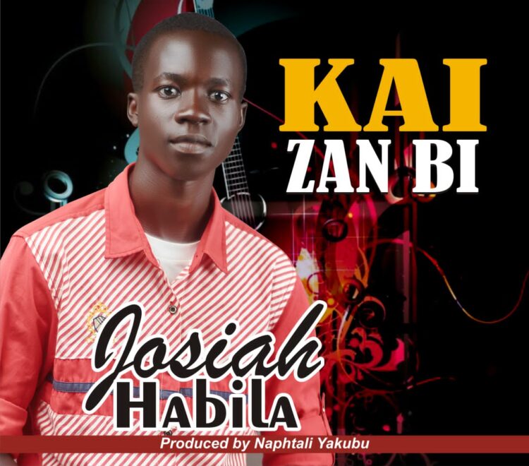 Josiah Habila – Kai Zan Bi(Prod.By Naphtali Yakubu) Mp3 Download