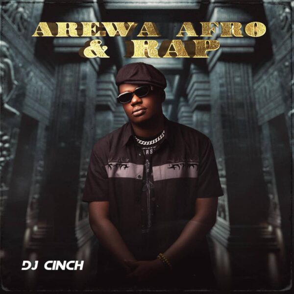 Dj Cinch Arewa Afro & Rap