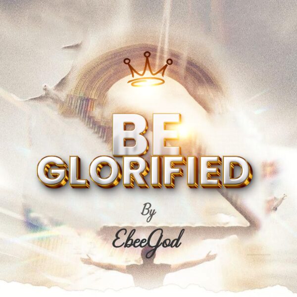 EbeeGod Be Glorified Album Mp3 Download 